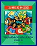 The Writing Workshop: Working Through the Hard Parts (And They're All Hard Parts)