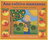 [ [ [ Apple Farmer Annie/ Anna Cultiva Manzanas (Spanish, English) [ APPLE FARMER ANNIE/ ANNA CULTIVA MANZANAS (SPANISH, ENGLISH) ] By Wellington, Monica ( Author )Jul-22-2004 Hardcover