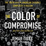 The Color of Compromise: The Truth About the American Churchs Complicity in Racism