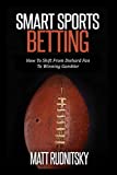 Smart Sports Betting: How To Shift From Diehard Fan To Winning Gambler