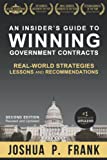 An Insider's Guide to Winning Government Contracts: Real-World Strategies, Lessons, and Recommendations