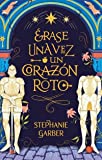 rase una vez un corazn roto (Spanish Edition)