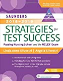 Saunders 2018-2019 Strategies for Test Success: Passing Nursing School and the NCLEX Exam (Saunders Strategies for Success for the Nclex Examination)