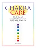 Chakra Care: Do-It-Yourself Energy Healing For A More Joyful, Loving, Fruitful Life