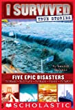 Five Epic Disasters (I Survived True Stories #1) (I Survived Collection)