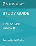 Study Guide: Life as We Knew It by Susan Beth Pfeffer (SuperSummary)