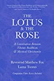 The Lotus & The Rose: A Conversation Between Tibetan Buddhism & Mystical Christianity