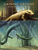 Gaining Ground, Second Edition: The Origin and Evolution of Tetrapods (Life of the Past)