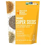 BetterBody Foods Superfood Organic Super Seeds - Chia Flax & Hemp Seeds, Blend of Organic Chia Seeds Organic Milled Flax Seed Organic Hemp Hearts, Add to Smoothies Shakes & More, 1lb, 16 oz
