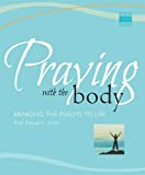 Praying With the Body: Bringing the Psalms to Life (Active Prayer Series)