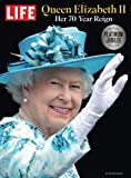 LIFE Queen Elizabeth: 70th Jubilee