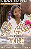 God Made Me For You: A Christian Romance Story (New Day of Faith Book 2)