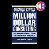 Million Dollar Consulting (Fifth Edition): The Professional's Guide to Growing a Practice