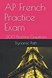 AP French Practice Exam: 200 Practice Questions (French Edition)