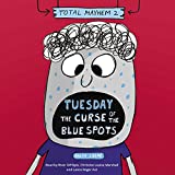 Tuesday: The Curse of the Blue Spots: Total Mayhem, Book 2