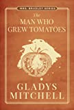 The Man Who Grew Tomatoes (Mrs. Bradley)