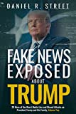 Fake News Exposed about Trump: 29 More of the Worst Media Lies and Biased Attacks on President Trump and His Family, Volume Two