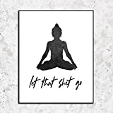 Let That Shit Go Minimalist Art Print Yoga Room Decoration Buddhist Prints Wall Pictures for Home Decor Buddha Art Print Poster Home Decor Wall Art 8x10inch no frame