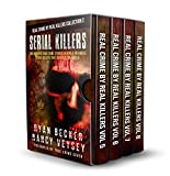 Serial Killers: The Horrific True Crime Stories Behind 6 Infamous Serial Killers That Shocked The World (Real Crime By Real Killers Collection Book 2)