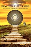 Beyond the Stairs: An Invitation to Walk Into Other Dimensions by Shirley Humphreys Battie (2012-09-01)