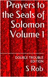 Prayers to the Seals of Solomon Volume 1: DOUBLE TROUBLE EDITION