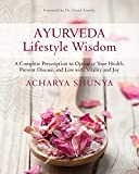 Ayurveda Lifestyle Wisdom: A Complete Prescription to Optimize Your Health, Prevent Disease, and Live with Vitality and Joy