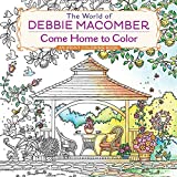 The World of Debbie Macomber: Come Home to Color: An Adult Coloring Book