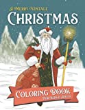 A Merry Vintage Christmas: Coloring Book for Kids and Adults - 40 Unique Large Pages to Color, with a Cosy, Warm Winter Feeling from the Past