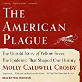 The American Plague: The Untold Story of Yellow Fever, The Epidemic That Shaped Our History