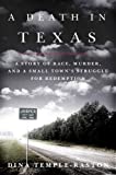 A Death in Texas: A Story of Race, Murder and a Small Town's Struggle for Redemption