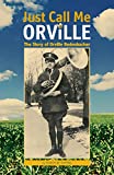 Just Call Me Orville: The Story of Orville Redenbacher (The Founders Series)