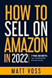 How to Sell on Amazon in 2022: 7 FBA Secrets That Turn Beginners into Best Sellers