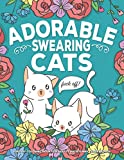 Adorable Swearing Cats Sweary Coloring Book for Adults with Funny Curse Words: Anxiety, Relaxation, Stress Relieving, Calming & Mindful Meditation with Fun Kittens and Bad Words