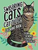Swearing Cats Catitude Cat Coloring Book: Funny Cat Coloring Book for Adult Relaxation and Stress-Relief