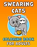 Swearing Cats Coloring Book for Adults: Cute and Funny Gift for Cat Lovers