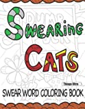 Swearing Cats: A Swear Word Coloring Book featuring hilarious cats : Sweary Coloring Books : Cat Coloring Books