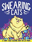 Swearing Cats Adult Coloring Book: A Funny Gift Idea for Cat Moms and Cat Parents: Cursing Cat Swear Word Adult Coloring Book