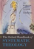 The Oxford Handbook of Systematic Theology (Oxford Handbooks)