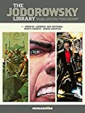 The Jodorowsky Library (Book Three): Final Incal  After the Incal  Metabarons Genesis: Castaka  Weapons of the Metabaron  Selected Short Stories