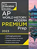 Princeton Review AP World History: Modern Premium Prep, 2023: 6 Practice Tests + Complete Content Review + Strategies & Techniques (College Test Preparation)