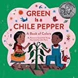 Green Is a Chile Pepper: A Book of Colors (A Latino Book of Concepts)