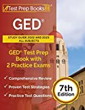 GED Study Guide 2022 and 2023 All Subjects: GED Test Prep Book with 2 Practice Exams: [7th Edition]