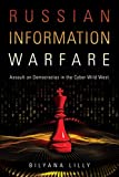 Russian Information Warfare: Assault on Democracies in the Cyber Wild West