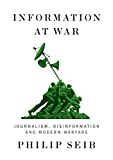 Information at War: Journalism, Disinformation, and Modern Warfare