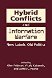 Hybrid Conflicts and Information Warfare: New Labels, Old Politics