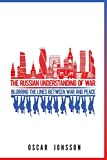 The Russian Understanding of War: Blurring the Lines between War and Peace