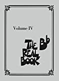 The Real Book - Volume IV (B-flat Edition): Bb Edition (The B Flat Real Book)