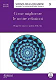 Come migliorare le nostre relazioni (Italian Edition)