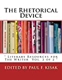 The Rhetorical Device: " Literary Resources for The Writer Vol. 2 of 2 " (Literary and rhetorical devices for the readers and writers of english.)