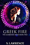 Greek Fire: Myths, Magic, and Gods (Guardians Series Book 2)